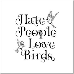 hate people love birds Posters and Art